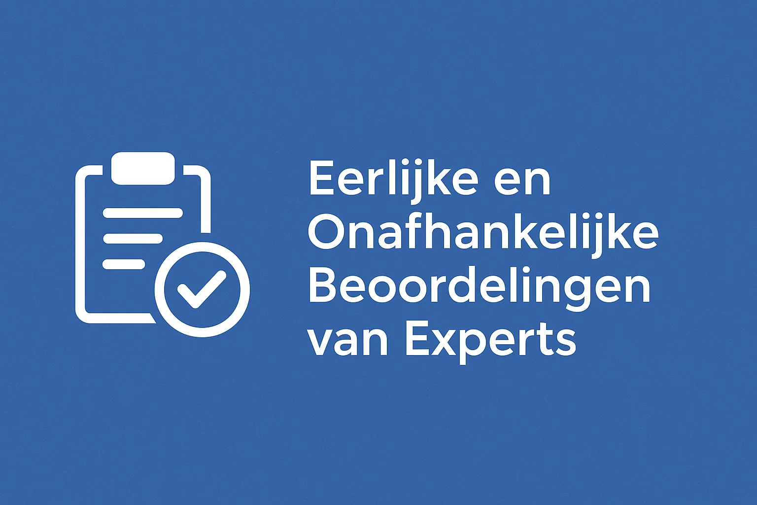 Eerlijke en Onafhankelijke Beoordelingen van Experts